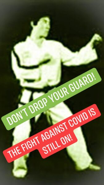 “Don’t Drop Your Guard! The Fight Against Covid is Still On!” self-defence